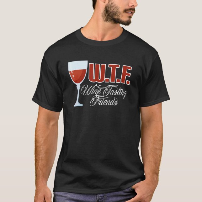 T-shirt Wtf Vin Dégustation Amis Vin Boire 2 (Devant)