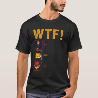 T-shirt WTF Vin Turquie Famille Amusante Thanksgiving Day 