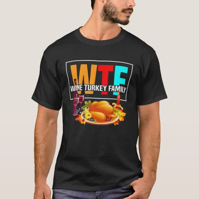 T-shirt WTF Vin Turquie Famille Amusante Thanksgiving Day (Devant)