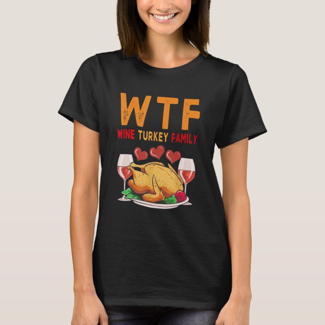 T-shirt WTF Vin Turquie Famille Chemise Drôle Thanksgiving (Devant)