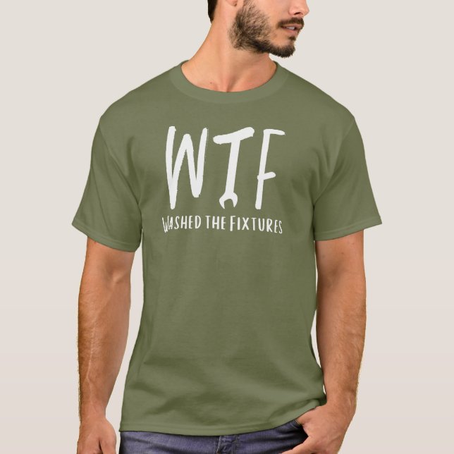 T-shirt WTF Washed the Fixes Funny Retraité Plumber (Devant)