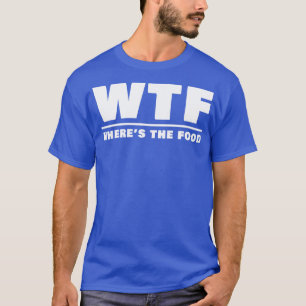 T-shirt WTF Wheres La Nourriture