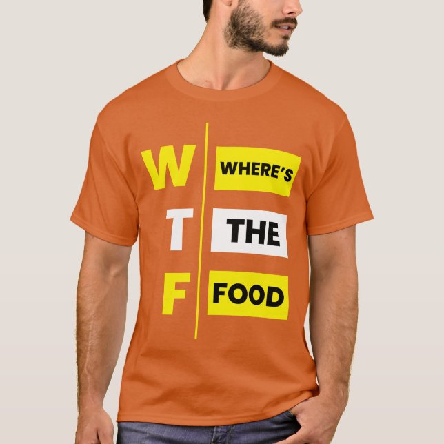 T-shirt WTF Wheres the food funny (Devant)