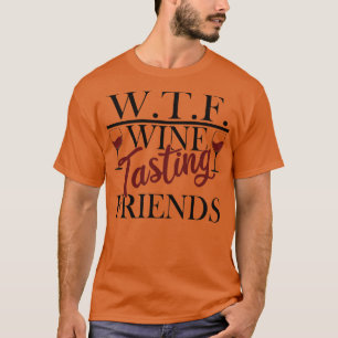 T-shirt WTF Wine Tasting Friends Drôle Alcool Boire Bo