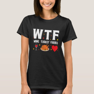 T-shirt Wtf Wine Turkey Friends