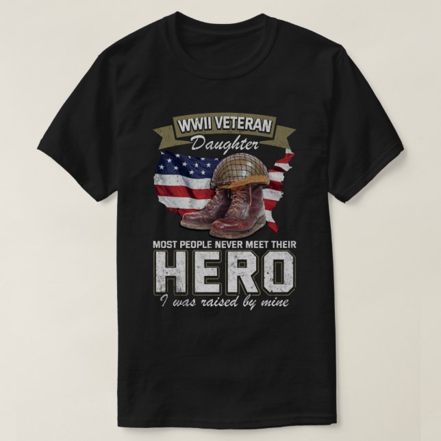 T-shirt WWII Veteran Daughter Most People Never Meet Their (Design devant)