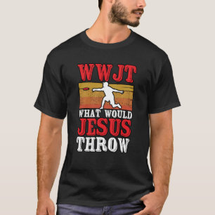 T-shirt WWJT Qu'est-ce que Jésus Jeterait de Fris Ultime