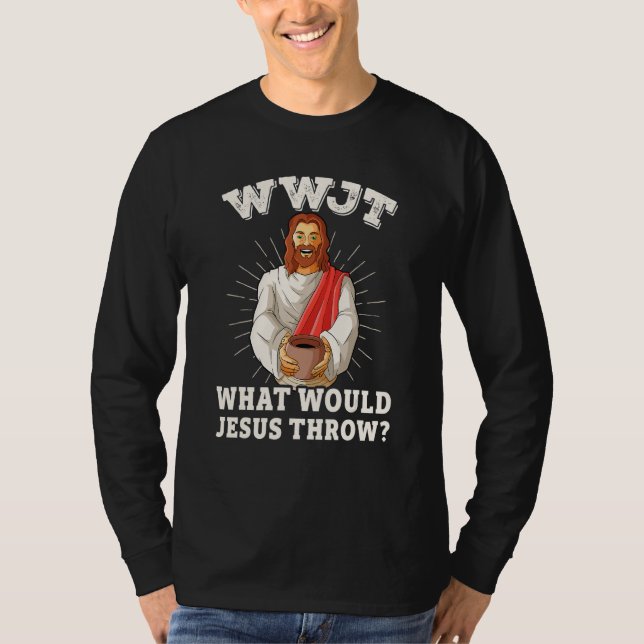 T-shirt WWJT What would Jesus throw funny pottery (Devant)