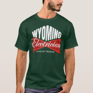 T-shirt Wyoming Electrician King of Trades Union