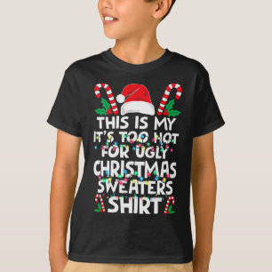 T-shirt Xmas This Is My It's Too Hot For Ugly Christmas S