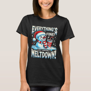 T-shirt Xmas Winter Tout va bien juste avoir un Meltdo