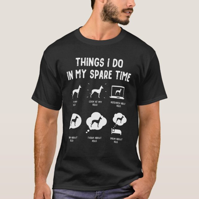 T-shirt Xoloitzcuintli Xolo Les choses font temps libre ma (Devant)