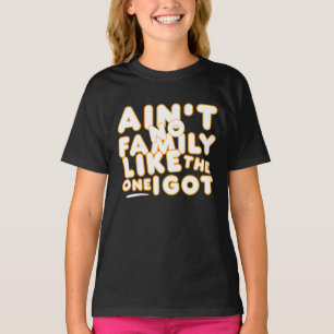 T-shirt Y a pas de famille comme celle que j'ai