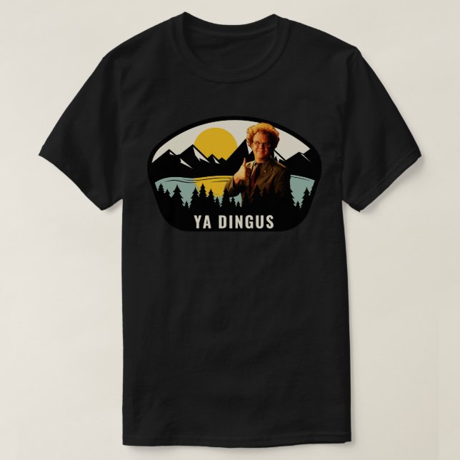 T-shirt Ya Dingus (Design devant)