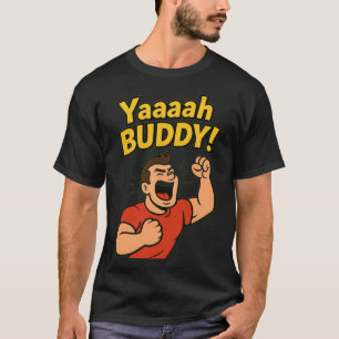 T-shirt Yaaaah Buddy Éclate de Puissance