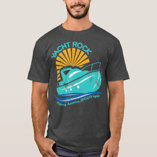 T-shirt Yacht Rock Rendre à l'Amérique une fête lisse