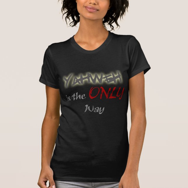 T-shirt YahWeh la SEULE voie religieuse (Devant)