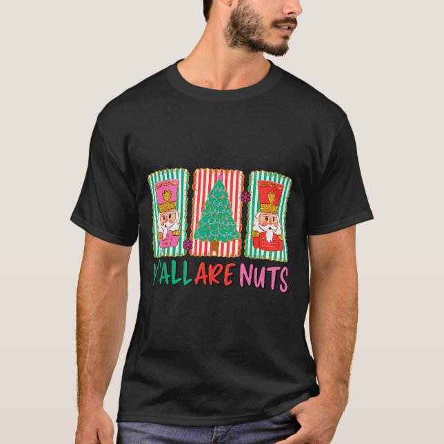 T-shirt Y'all Are Nuts Nutcracker Merry Christmas Funny Xm (Devant)