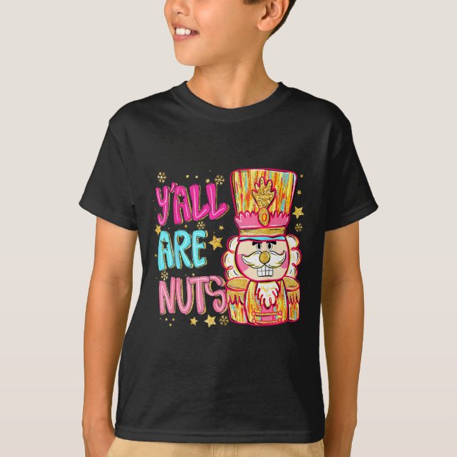 T-shirt Y'all Are Nuts Nutcracker Merry Christmas Funny Xm (Devant)