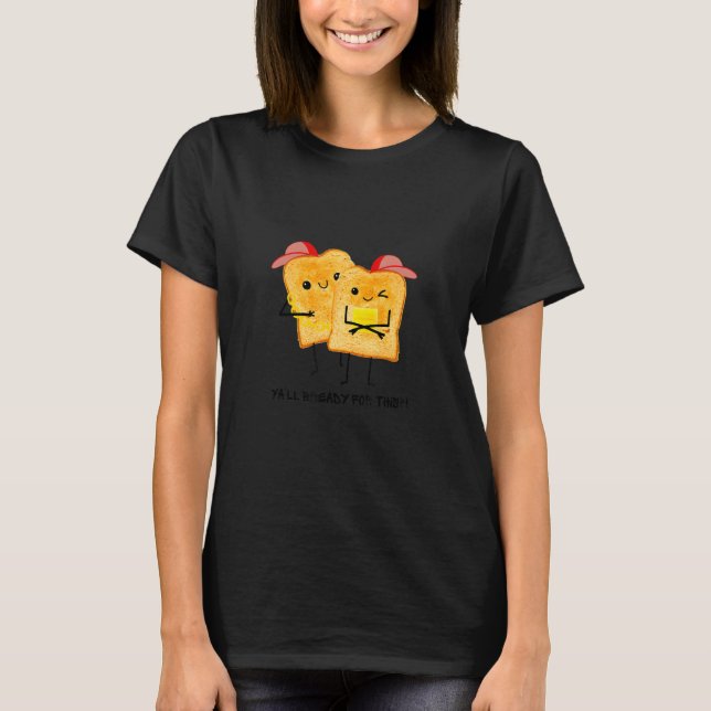 T-shirt YA'LL Bready For This  Toast Selfie Toast Wonder B (Devant)
