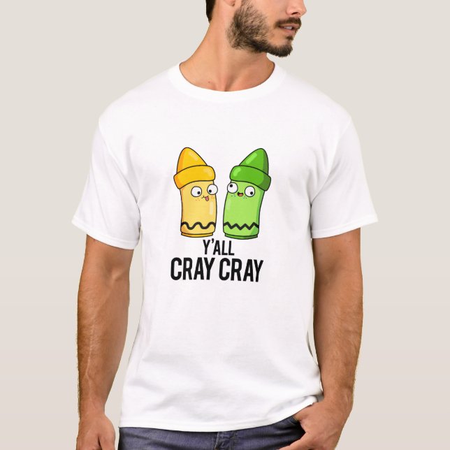 T-shirt Yall Cray Cray Funny Crazy Crayon Pun (Devant)
