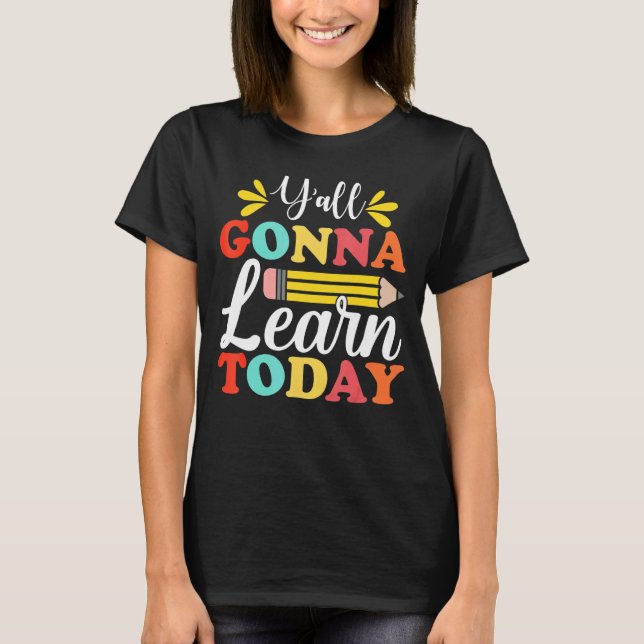 T-shirt Y'all Gonna Learn Today Teacher Back To School Leo (Devant)