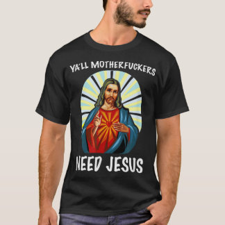 T-shirt Yall Motherfucks ont besoin de Jésus chrétien Pâqu
