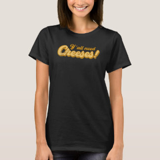 T-shirt Y'all Need Cheeses inappropriate funny lines