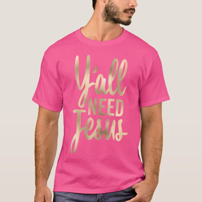 T-shirt Y'All Need Jesus Christian Tall Cursive (Devant)