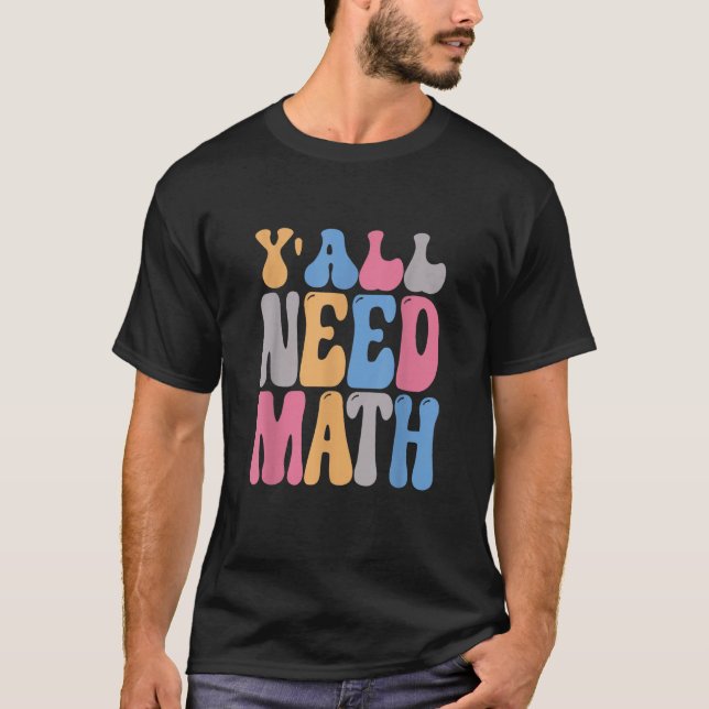T-shirt Y'all Need Math Groovy  Math Teacher 100 Days Of S (Devant)