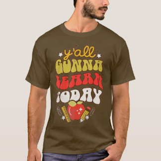 T-shirt Yall Va Apprendre Aujourd'Hui Professeur Drôle Ret