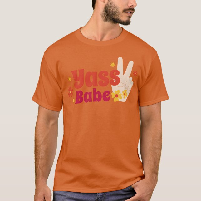 T-shirt Yass babe quote friends (Devant)