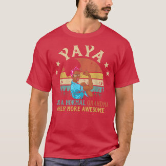 T-shirt Yaya Comme Une Grand-Mère Normale Seulement Plus M