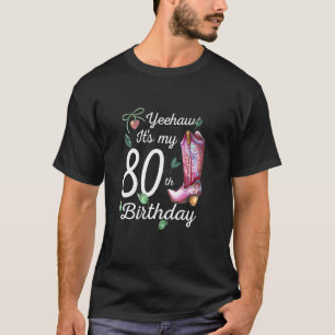T-shirt Yeehaw c'est mon 80e anniversaire 80 ans vieux pay