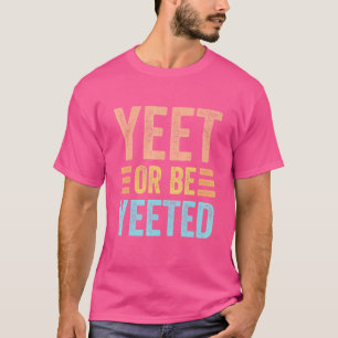T-shirt Yeet Ou Be Yeed Jeu Branché Dank Meme Gag Sla