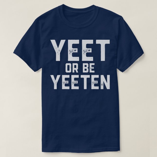 T-shirt Yeet Ou Be Yeeten Funny Yeet Mème Pour Hommes Femm (Design devant)