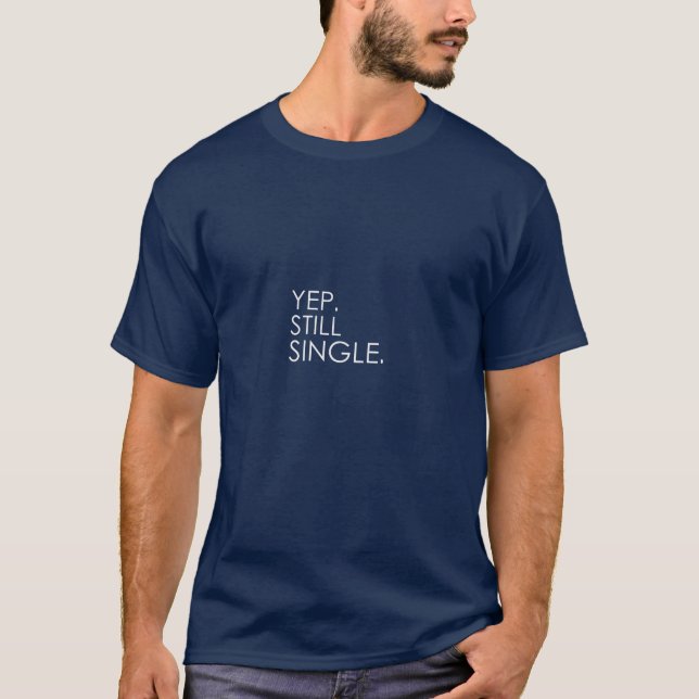 T-shirt Yep Encore célibataire Hommes FEMMES Gite Cadeau (Devant)