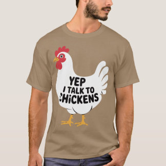 T-shirt Yep i talk to Chickens - Farmer