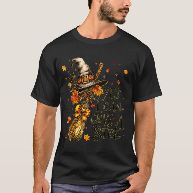 T-shirt Yes I Can Drive A Stick Fall Halloween Soky Witch  (Devant)