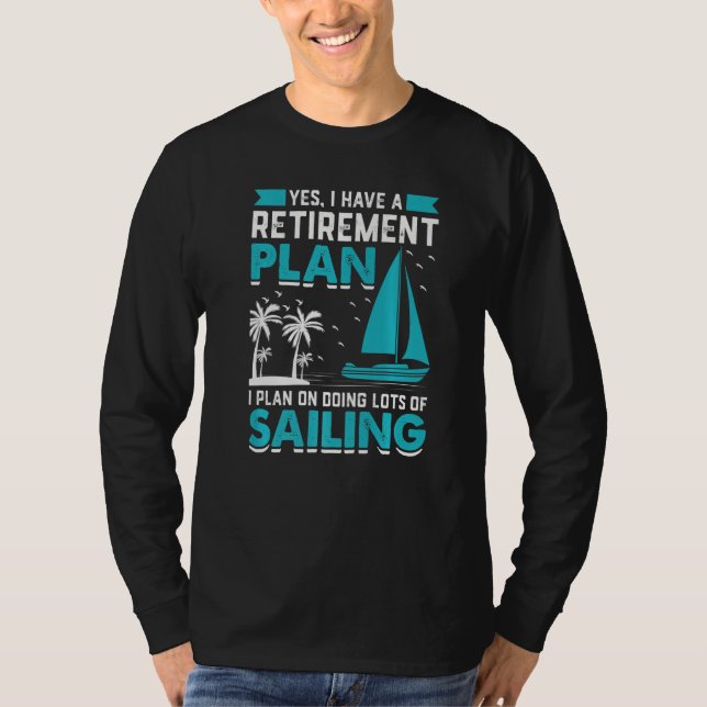 T-shirt Yes I Have A Retirement Plan I Plan On Doing Lots  (Devant)