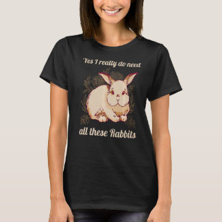 T-shirt Yes I Really Do Need All These Rabbits Jumpy Rabbi