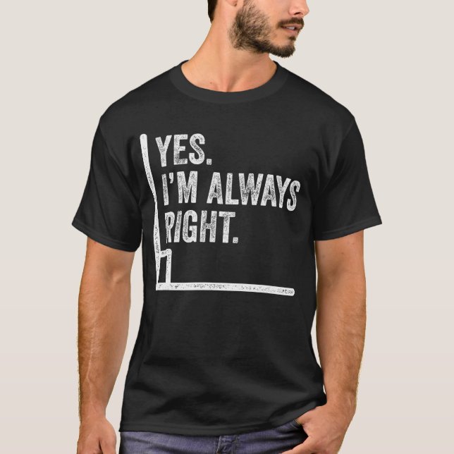 T-shirt Yes Im Always Right Angle Funny Math Pun (Devant)