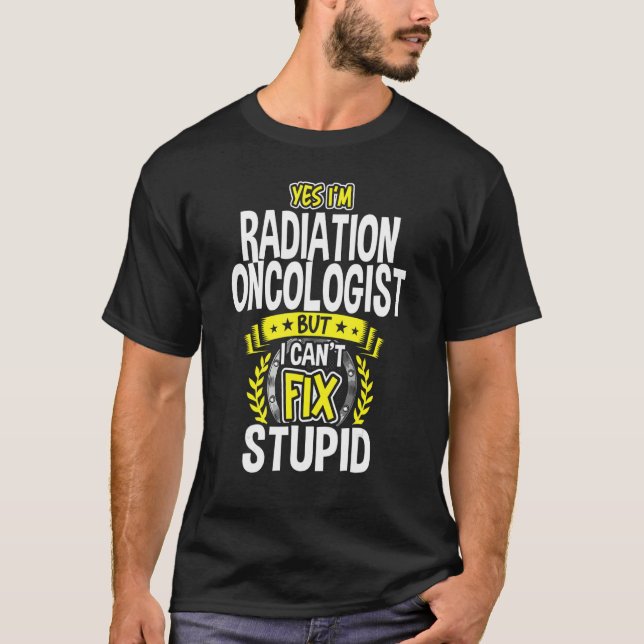 T-shirt Yes, I'm Radiation Oncologist (Devant)