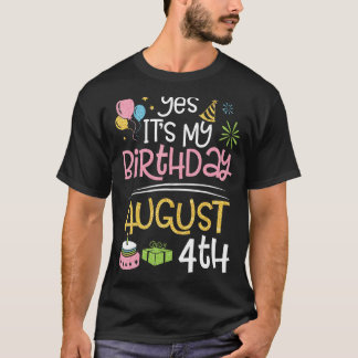 T-shirt Yes It's My Birthday On August 4Me Papa Maman