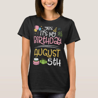 T-shirt Yes It's My Birthday On August 5th Me Papa Maman