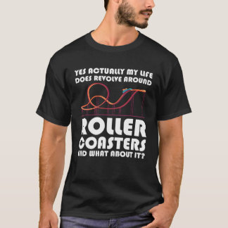T-shirt yes my life does revolve rollercoasters rollercoas