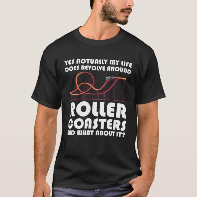 T-shirt yes my life does revolve rollercoasters rollercoas (Devant)