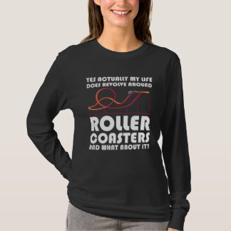T-shirt yes my life does revolve rollercoasters rollercoas