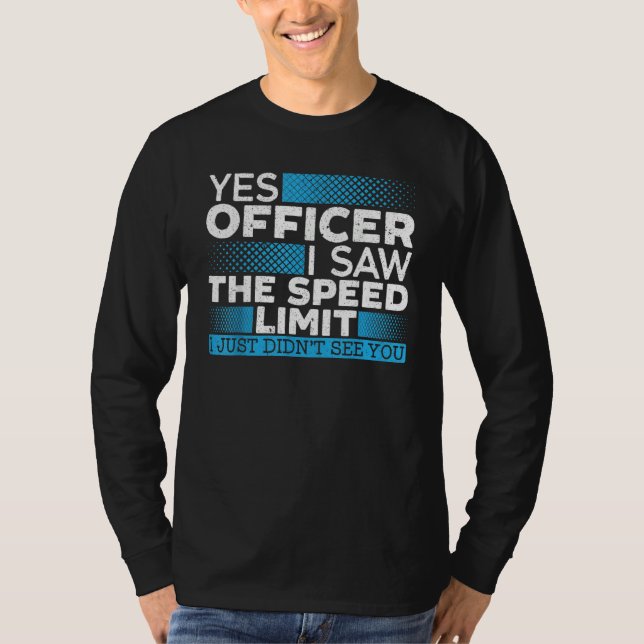 T-shirt Yes Officer I Saw The Speed Limit Car Racing Auto  (Devant)