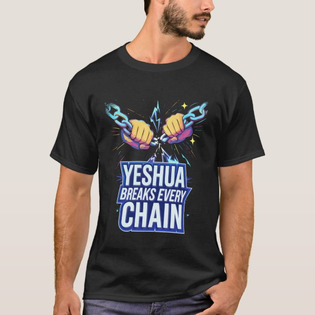 T-shirt Yeshua Breaks Every Chain (Devant)